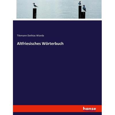 Altfriesisches Wörterbuch, Taschenbuch von Tilemann Dothias Wiarda, Hansebooks, 978-3-7434-8253-1