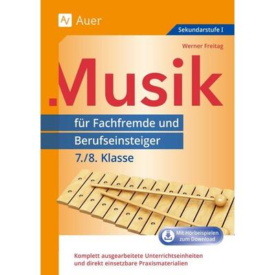 Musik für Fachfremde und Berufseinsteiger 7-8, Set von Werner Freitag, Auer Verlag in der AAP Lehrerwelt GmbH, 978-3-403-07791-6