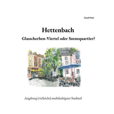 Hettenbach, Taschenbuch von Gustl Mair, BoD – Books on Demand, 978-3-7693-1692-6