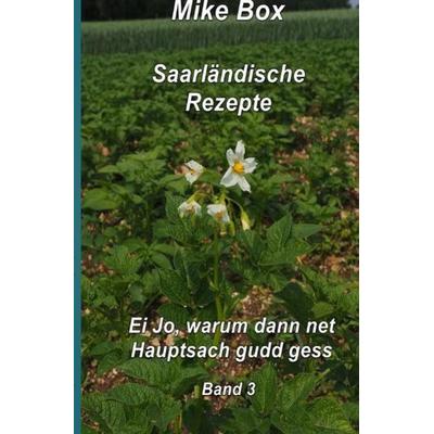 Saarländische Kochrezepte / Saarländische Kochrezepte Band 3, Taschenbuch von Mike Box, Epubli, 978-3-7575-4658-8