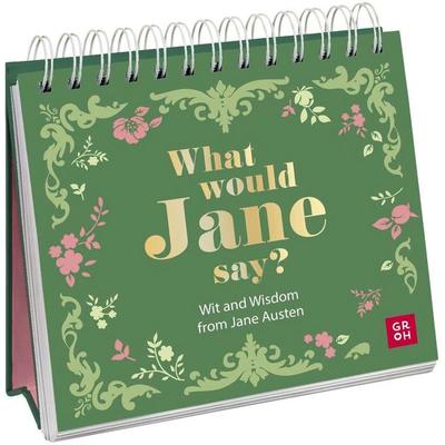 What would Jane say? Wit and Wisdom from Jane Austen, Gebundene Ausgabe von , Groh