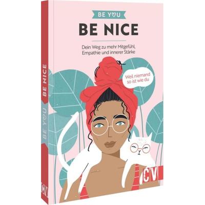 Be You – Be Nice, Taschenbuch von , Christophorus, 978-3-8388-4016-1
