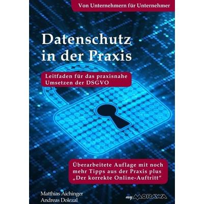 Datenschutz in der Praxis: Leitfaden für das praxisnahe Umsetzen der DSGVO mit über 60 Tipps aus der Praxis für die Praxis, Taschenbuch von Andreas