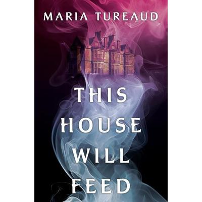 This House Will Feed, Gebundene Ausgabe von Maria Tureaud, Random House N.Y., 978-1-4967-5541-4