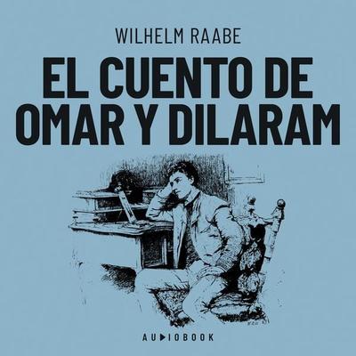 El cuento de Omar y Dilaram - Wilhelm Raabe, Audio, 4066004633145
