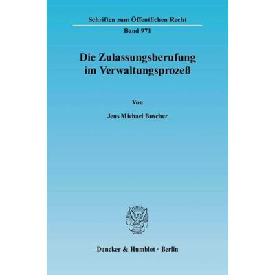 Die Zulassungsberufung im Verwaltungsprozeß., Taschenbuch von Jens Michael Buscher, Duncker & Humblot, 978-3-428-11437-5