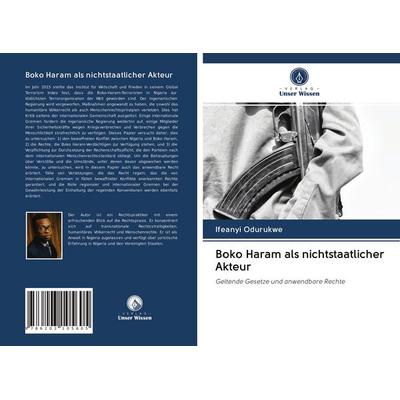 Boko Haram als nichtstaatlicher Akteur, Taschenbuch von Ifeanyi Odurukwe, BoD - Books on Demand, 978-620-3-10560-5