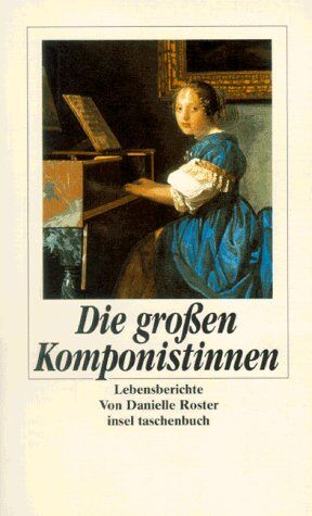 Danielle Roster - Die großen Komponistinnen. Lebensberichte - Preis vom 19.10.2026 19:33:35 h