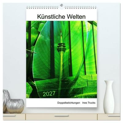 Künstliche Welten (hochwertiger Premium Wandkalender 2027 DIN A2 hoch), Kunstdruck in Hochglanz