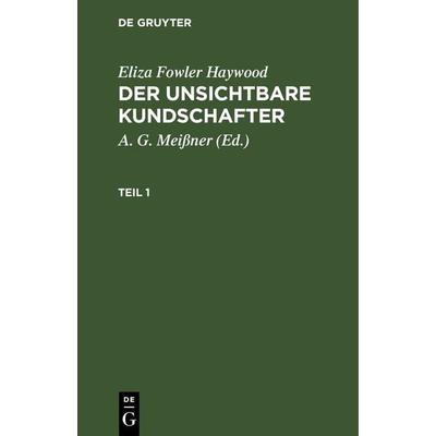 Der unsichtbare Kundschafter. Teil 1, Gebundene Ausgabe von Eliza Fowler Haywood, De Gruyter, 978-3-11-266695-1