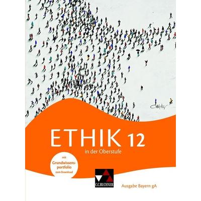 Ethik in der Oberstufe – Ausgabe Bayern / Ethik in der Oberstufe Bayern 12, Gebundene Ausgabe von Mathias Balliet,Michael Baptist Bauer,Dominik