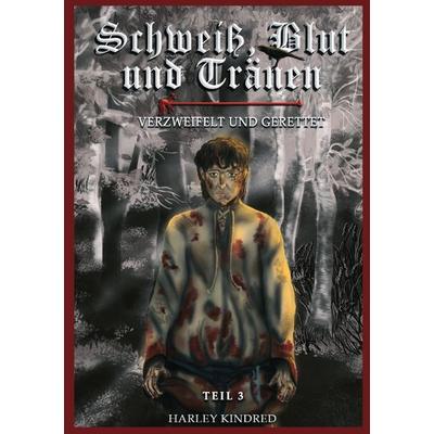 Narren der Gerechtigkeit - Schweiß, Blut und Tränen / Schweiß, Blut und Tränen, Taschenbuch von Harley Kindred, Epubli, 978-3-8187-4893-7