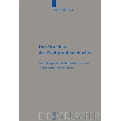 Der Abschluss des Zwölfprophetenbuches, Gebundene Ausgabe von Jakob Wöhrle, De Gruyter, 978-3-11-020674-6