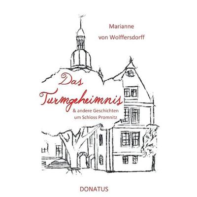 Das Turmgeheimnis, Paperback von Marianne Wolffersdorff, Donatus Verlag, 978-3-946710-20-2