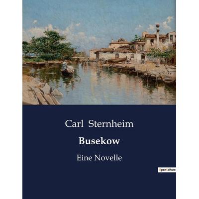 Busekow, Taschenbuch von Carl Sternheim, BoD - Books on Demand, 979-10-419-3963-3