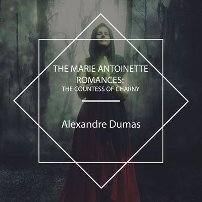The Marie Antoinette Romances - Alexandre Dumas, Audio, 4061707634802