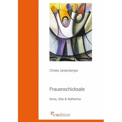 Frauenschicksale, Taschenbuch von Christa Jansenberger, Tredition, 978-3-940921-59-8