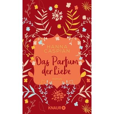 Das Parfum der Liebe, Taschenbuch von Hanna Caspian, Knaur Taschenbuch, 978-3-426-52761-0