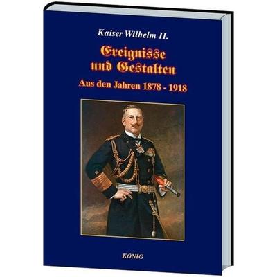 Wilhelm II. , K: Ereignisse und Gestalten, Gebundene Ausgabe von Deutscher Kaiser Wilhelm II., König, Buchverlag, 978-3-939856-60-3