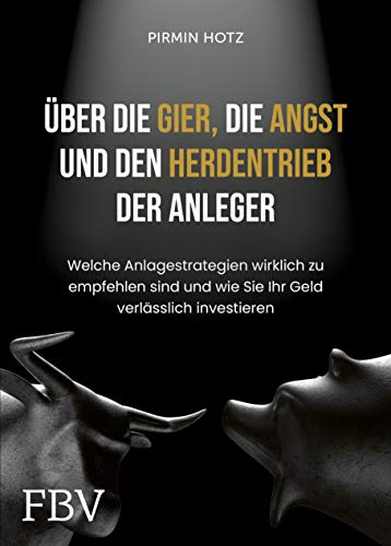 Pirmin Hotz - Über die Gier, die Angst und den Herdentrieb der Anleger: Welche Anlagestrategien wirklich zu empfehlen sind und wie Sie Ihr Geld verlässlich investieren - Preis vom 09.10.2026 07:28:09 h
