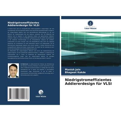 Niedrigstromeffizientes Addiererdesign für VLSI, Taschenbuch von Manish Jain,Bhagwat Kakde, Verlag Unser Wissen, 978-620-7-82407-6
