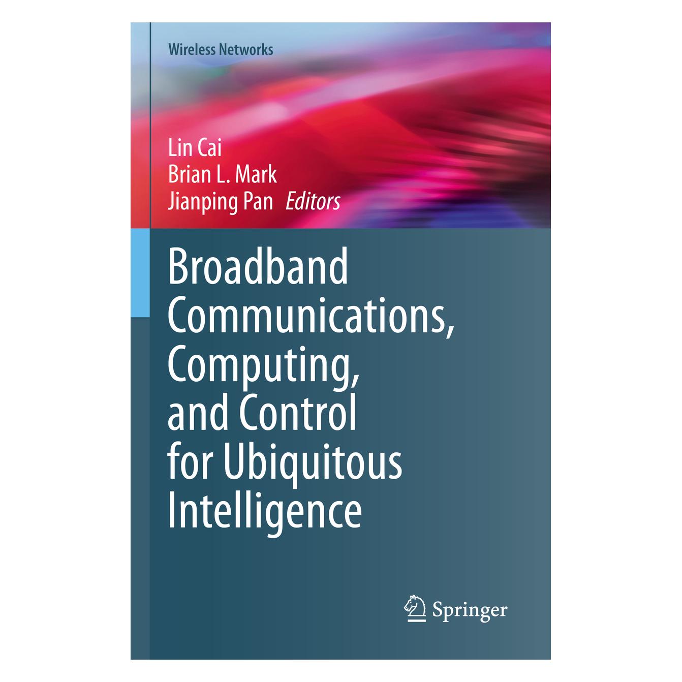 Springer Broadband Communications, Computing, and Control for Ubiquitous Intelligence (Englisch, Softcover, Brian, Jianping, L Mark, Lin Cai, PAN) (56962634)