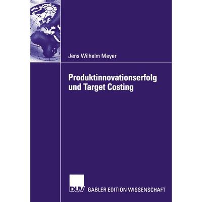 Produktinnovationserfolg und Target Costing, Taschenbuch von Jens Wilhelm Meyer, Deutscher Universitätsverlag, 978-3-8244-7929-0