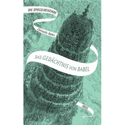 Die Spiegelreisende 3 − Das Gedächtnis von Babel, Taschenbuch von Christelle Dabos, Insel Verlag, 978-3-458-68220-2