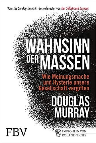 Douglas Murray - Wahnsinn der Massen: Wie Meinungsmache und Hysterie unsere Gesellschaft vergiften - Preis vom 09.10.2026 07:28:09 h