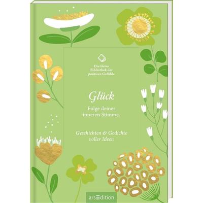 Die kleine Bibliothek der positiven Gefühle: Glück, Gebundene Ausgabe von , arsedition, 978-3-8458-6639-0