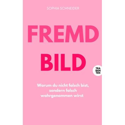 Fremdbild, Taschenbuch von Schneider Sophia, Trabanten Verlag Berlin, 978-3-9869719-2-2