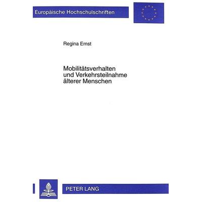 Mobilitätsverhalten und Verkehrsteilnahme älterer Menschen, Taschenbuch von Regina Ernst, Peter Lang GmbH, Internationaler Verlag der Wissenschaften,