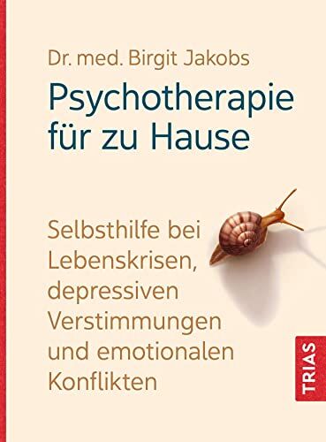 Birgit Jakobs - Psychotherapie für zu Hause: Selbsthilfe bei Lebenskrisen, depressiven Verstimmungen und emotionalen Konflikten - Preis vom 06.10.2026 07:26:00 h