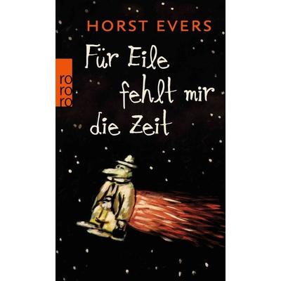 Für Eile fehlt mir die Zeit, Taschenbuch von Horst Evers, Rowohlt Taschenbuch, 978-3-499-25498-7