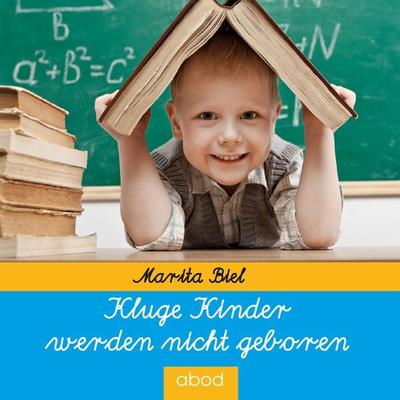 Kluge Kinder werden nicht geboren - Marita Biel, Audio, 4066004652351