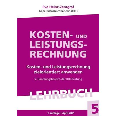 Kosten- und Leistungsrechnung, Taschenbuch von Eva Heinz-Zentgraf, Fachwirteverlag, 978-3-95887-851-8