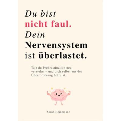 DU BIST NICHT FAUL, DEIN NERVENSYSTEM IST ÜBERLASTET, Taschenbuch von Sarah Heinemann, Reichenbacher Publishing GmbH