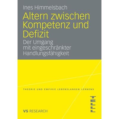 Altern zwischen Kompetenz und Defizit, Taschenbuch von Ines Himmelsbach, VS Verlag für Sozialwissenschaften, 978-3-531-16442-7