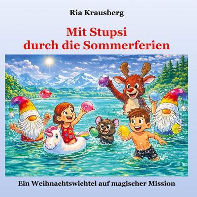 Mit Stupsi durch die Sommerferien, Gebundene Ausgabe von Ria Krausberg, Tredition, 978-3-384-82271-0