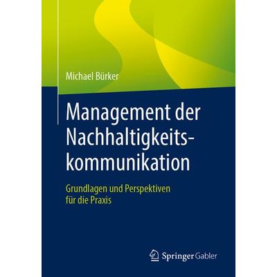 Management der Nachhaltigkeitskommunikation, Taschenbuch von Michael Bürker, Springer Fachmedien Wiesbaden GmbH, 978-3-658-48470-5