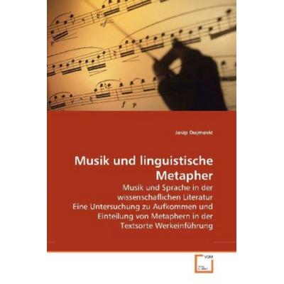Dujmovic, J: Musik und linguistische Metapher, Taschenbuch von Josip Dujmovic, VDM, 978-3-639-27582-7