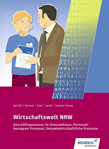 Petra Bartilla - Wirtschaftswelt NRW: Geschäftsprozesse im Unternehmen, Personalbezogene Prozesse, Gesamtwirtschaftliche Prozesse: Schülerband - Preis vom 09.10.2026 07:28:09 h