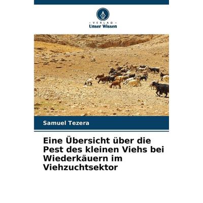 Eine Übersicht über die Pest des kleinen Viehs bei Wiederkäuern im Viehzuchtsektor, Taschenbuch von Samuel Tezera, Verlag Unser Wissen,