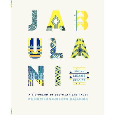 Jabulani. a Dictionary of South African Names, Taschenbuch von Phumzile Simelane Kalumba, Modjaji Books, 978-1-920397-34-0