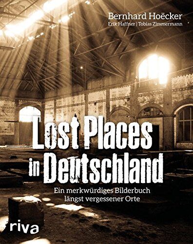 Bernhard Hoëcker - Lost Places in Deutschland: Ein merkwürdiges Bilderbuch längst vergessener Orte - Preis vom 07.10.2026 11:45:10 h