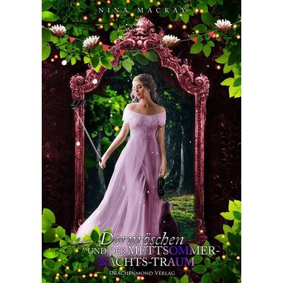 Dornröschen und der Mettsommernachts-Traum, Taschenbuch von Nina MacKay, Drachenmond Verlag GmbH, 978-3-95991-994-4