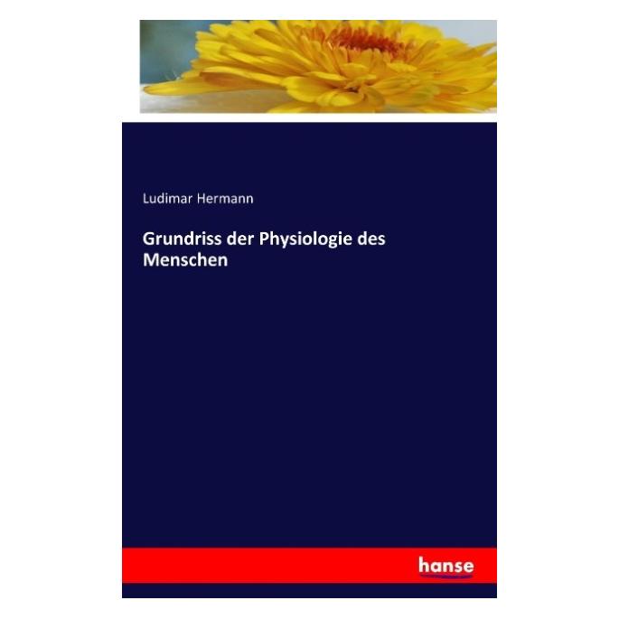 Hansebooks Grundriss der Physiologie des Menschen (Deutsch, Softcover, Ludimar Hermann) (7437642)