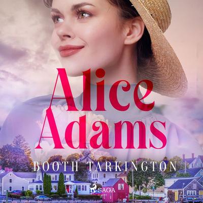 Alice Adams - Tarkington Booth Tarkington, Audio, 9788726472165