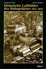 Wolfgang Schulze - Historische Luftbilder des Ruhrgebiets 1924-1938 - Preis vom 30.09.2026 09:01:18 h