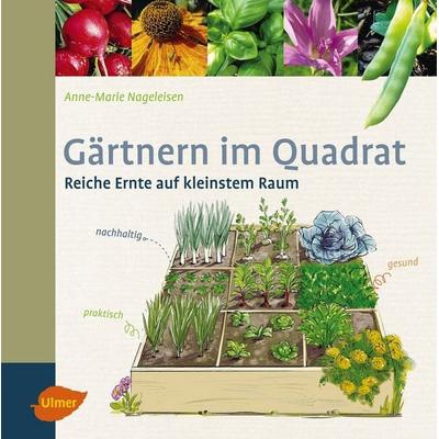 Gärtnern im Quadrat, Taschenbuch von Anne-Marie Nageleisen, Verlag Eugen Ulmer, 978-3-8001-3388-8